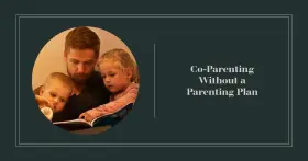 How to co-parent without a parenting plan