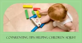 Co-Parenting Tip:  How to Help Children Adjust