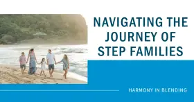 Harmony in Blending: Navigating the Journey of Step Families