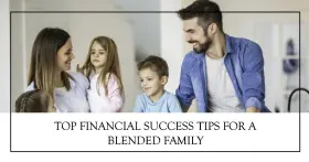 Blended Family Finances - Top Tips For Financial Freedom